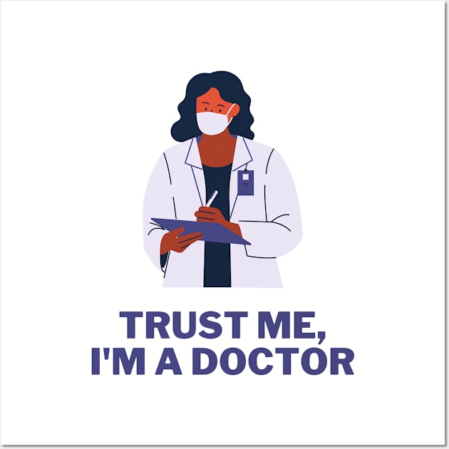 Trust me, I’m a doctor Wall Art by Be BOLD